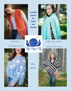 Crochet Covers for Tweens and Teens Crochet Pattern Paperback Book - Layla Vest, Sugar Skull Poncho, Snowflake Poncho, and Eiffel Tower Sweater Patterns