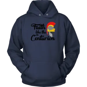 Faith Like The Centurion Unisex Hoodie Part 1