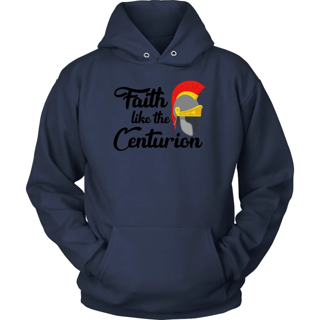 Faith Like The Centurion Unisex Hoodie Part 1