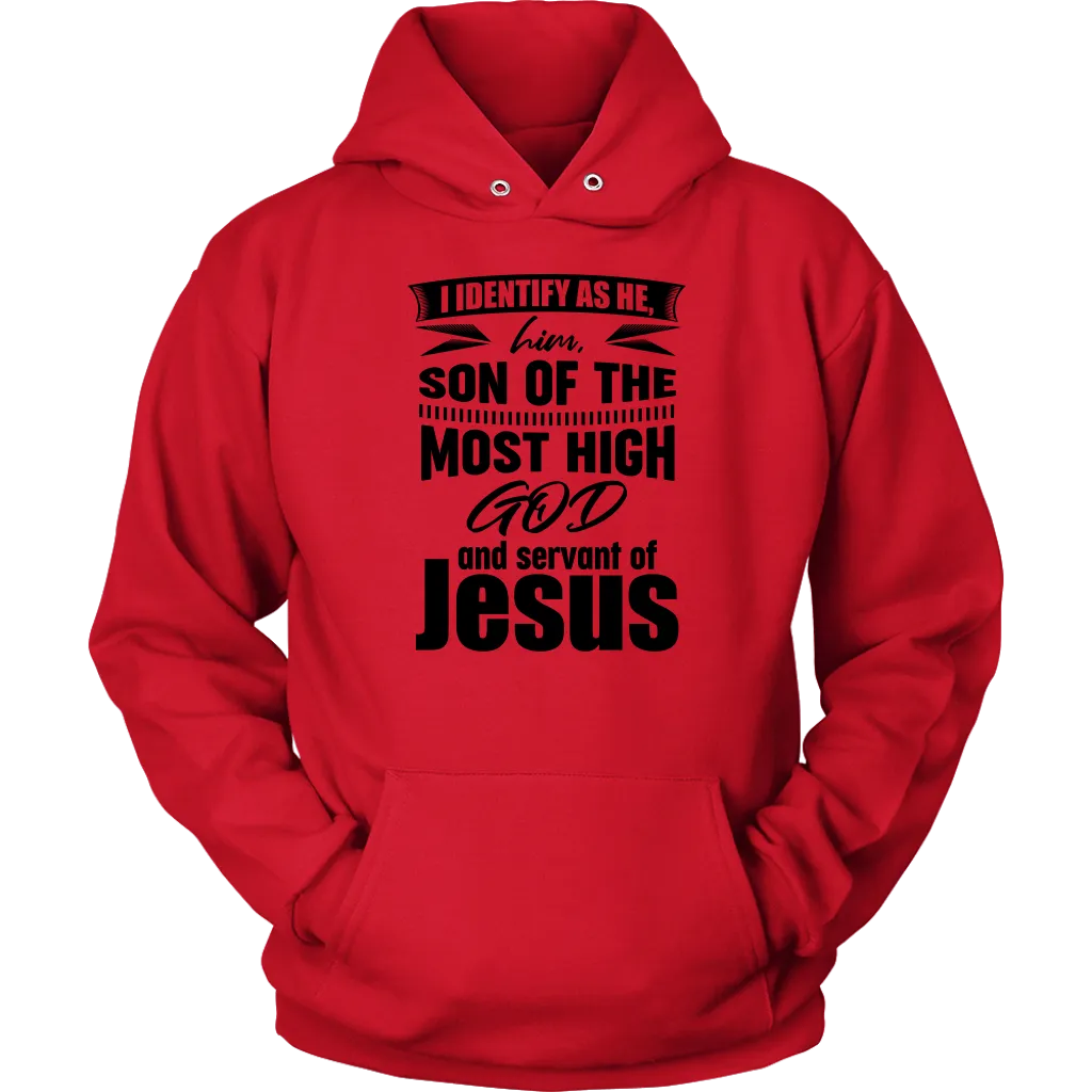 I Identify As He, Him, Son of the Most High God And Servant of Jesus Unisex Hoodie Part 1