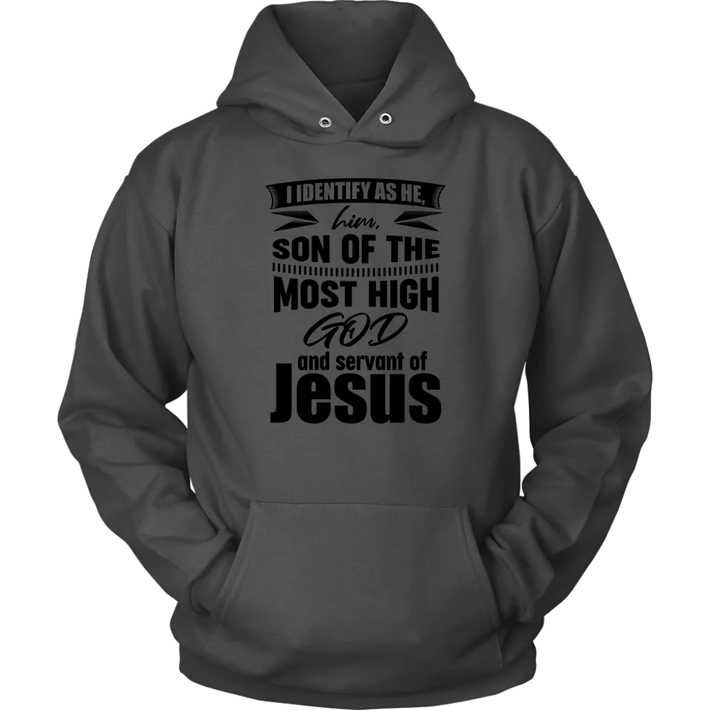 I Identify As He, Him, Son of the Most High God And Servant of Jesus Unisex Hoodie Part 1