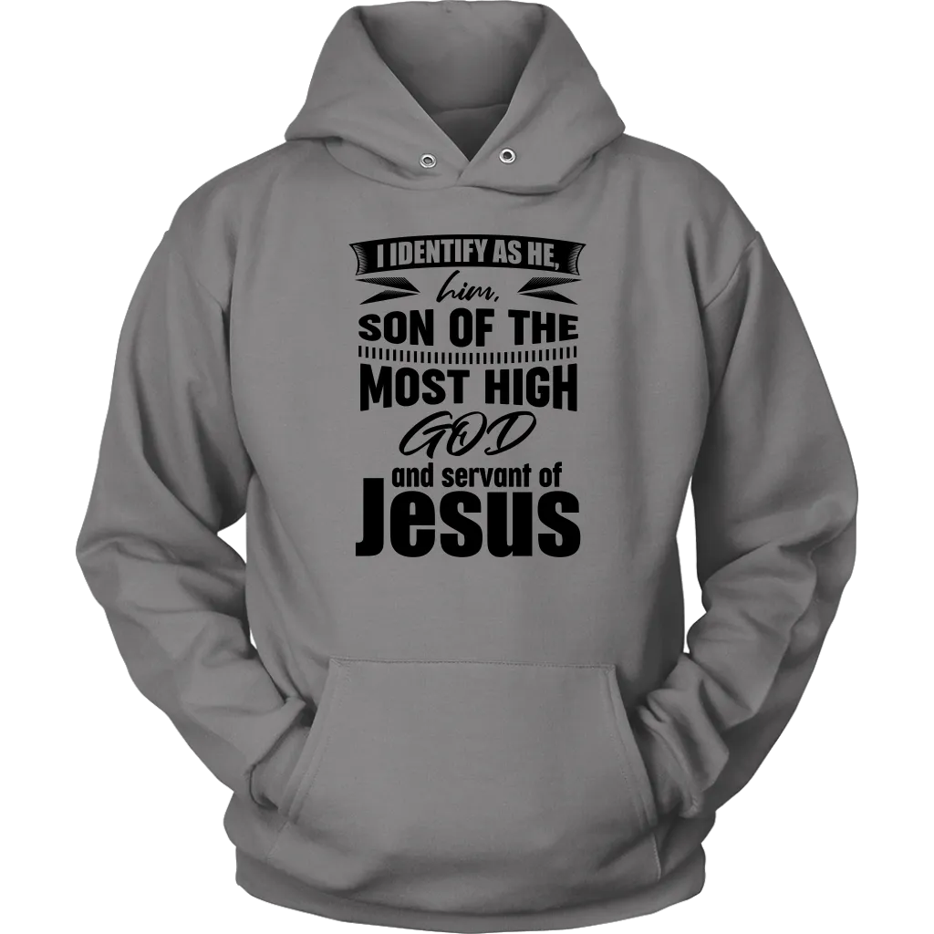 I Identify As He, Him, Son of the Most High God And Servant of Jesus Unisex Hoodie Part 1