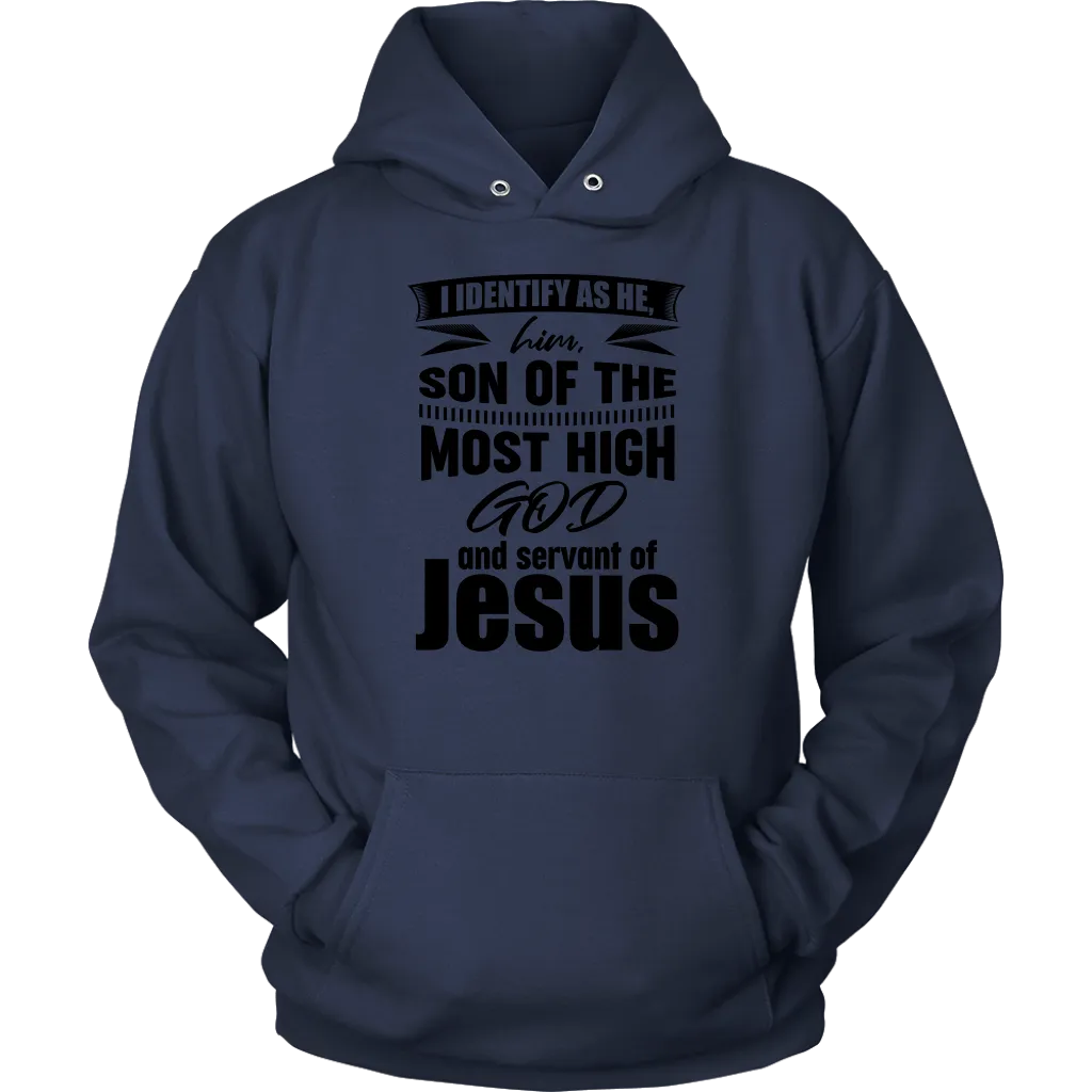 I Identify As He, Him, Son of the Most High God And Servant of Jesus Unisex Hoodie Part 1