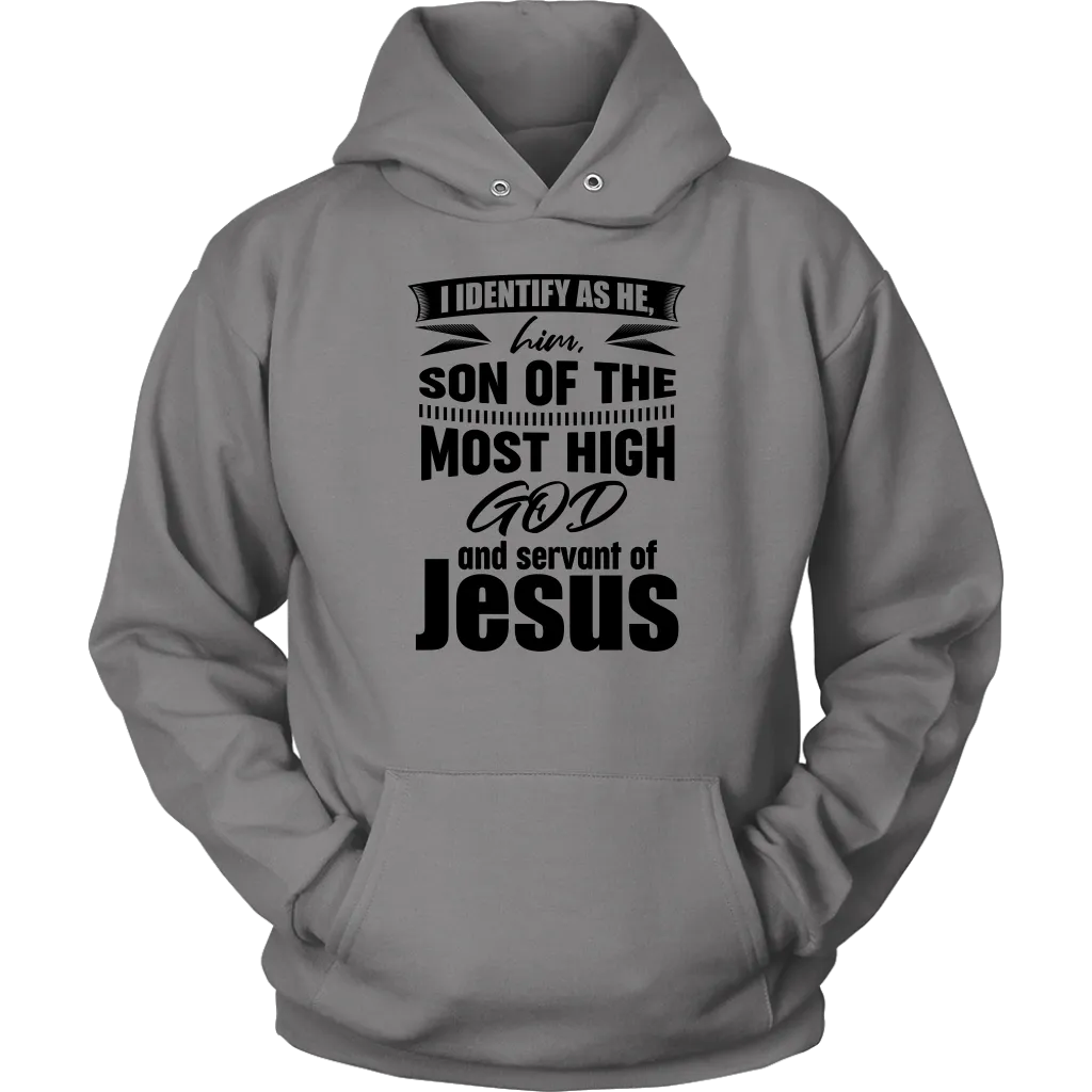 I Identify As He, Him, Son of the Most High God And Servant of Jesus Unisex Hoodie Part 1