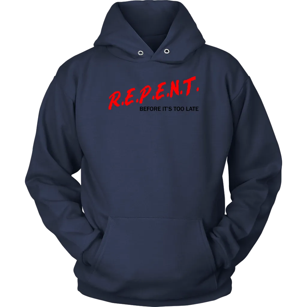 R.E.P.E.N.T. Before It's Too Late Unisex Hoodie Part 1