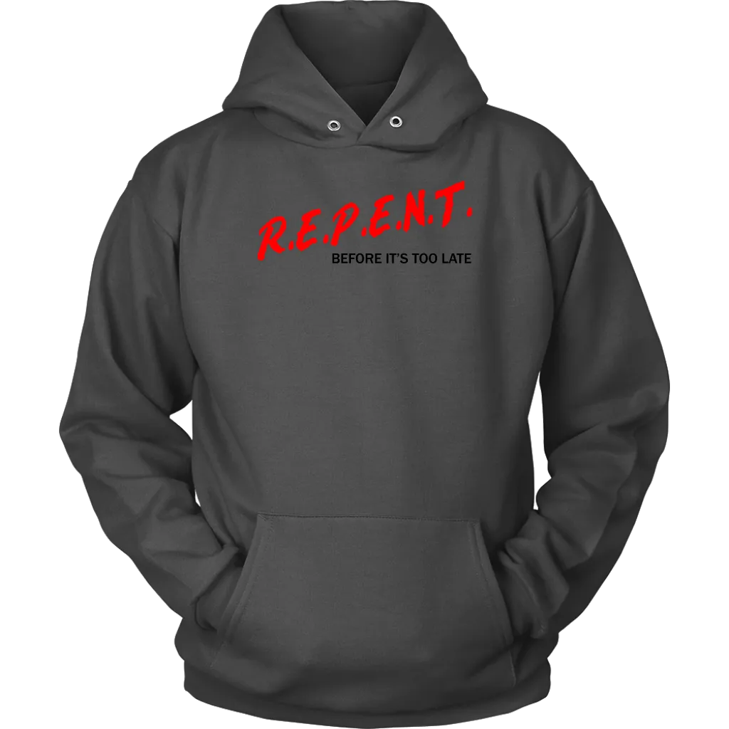 R.E.P.E.N.T. Before It's Too Late Unisex Hoodie Part 1