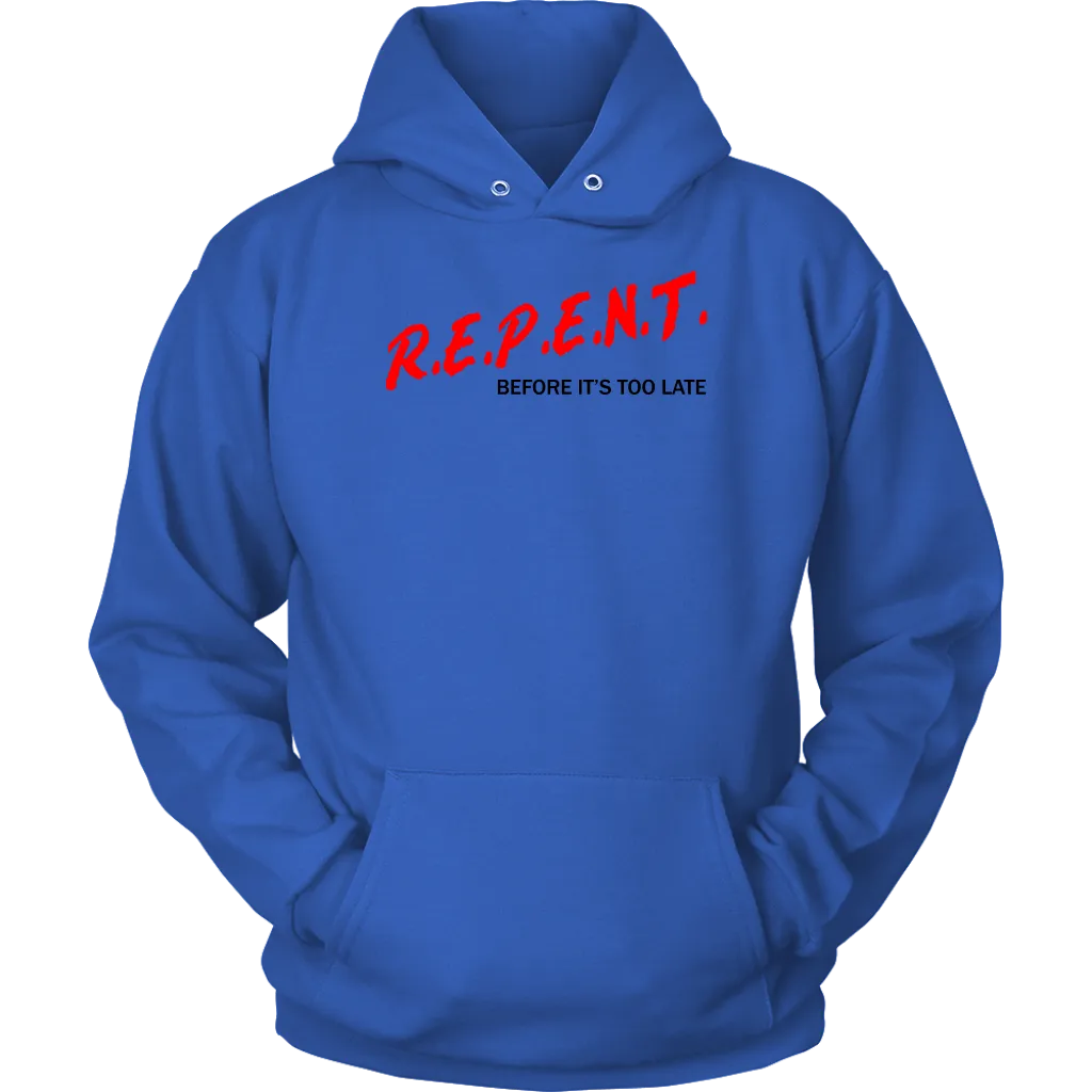 R.E.P.E.N.T. Before It's Too Late Unisex Hoodie Part 1