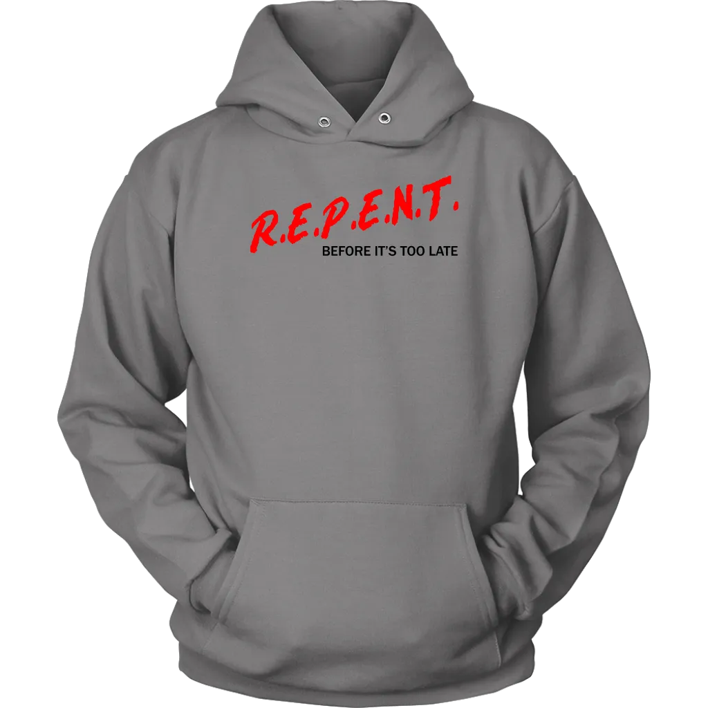 R.E.P.E.N.T. Before It's Too Late Unisex Hoodie Part 1