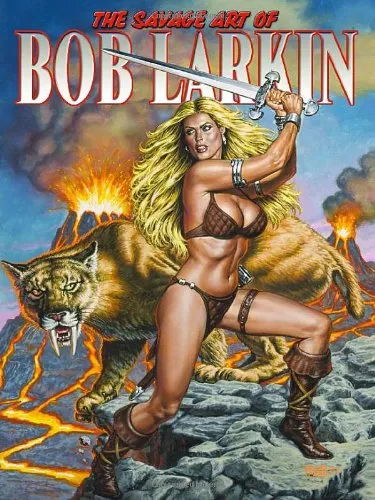 The Savage Art of Bob Larkin, Volume One HC