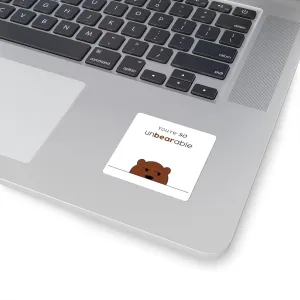 You're so unbearable Square Stickers